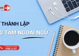 Hồ Sơ Thành Lập Trung Tâm Ngoại Ngữ Tin Học